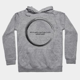 “All cruelty springs from weakness.” Seneca Stoic Quote Hoodie